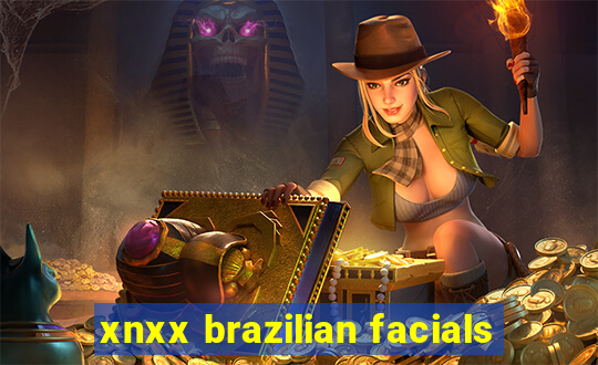 xnxx brazilian facials